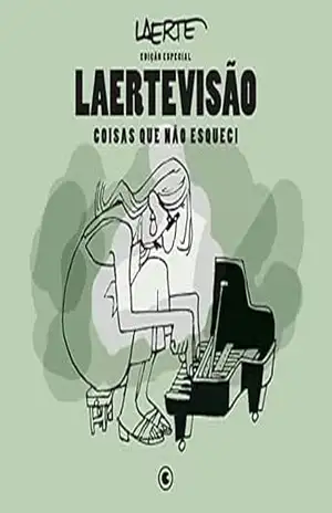 Laertevisão – Edição Especial: Coisas Que Não Esqueci (Laertevisão Edição Especial) – Laerte Coutinho