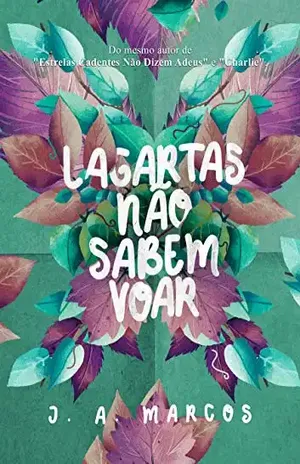 Lagartas Não Sabem Voar – J.A. Marcos