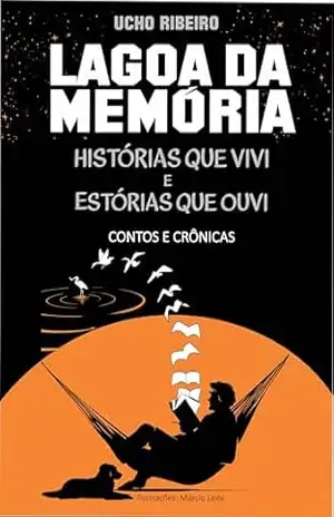 LAGOA DA MEMORIA: HISTORIAS QUE VIVI / ESTORIAS QUE OUVI – MARIO RIBEIRO FILHO