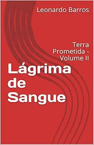 Lágrima de Sangue: Terra Prometida – Volume II - Leonardo  Barros