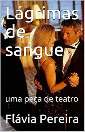Lágrimas de sangue: uma peça de teatro - Flávia Pereira