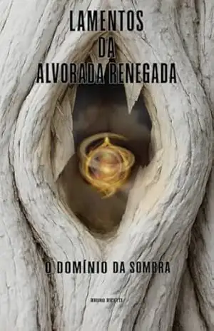 Lamentos da Alvorada Renegada – Livro 2: O Domínio da Sombra – Bruno Ricetti
