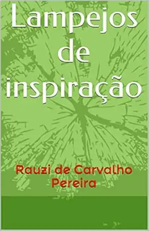Lampejos de inspiração: Rauzi de Carvalho Pereira – Rauzi de Carvalho Pereira
