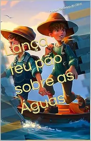 Lança teu pão sobre as Águas – Moises Severino da Silva