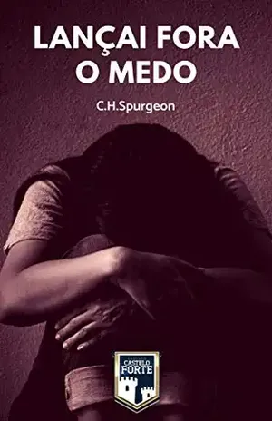 Lançai Fora o Medo – Charles Spurgeon