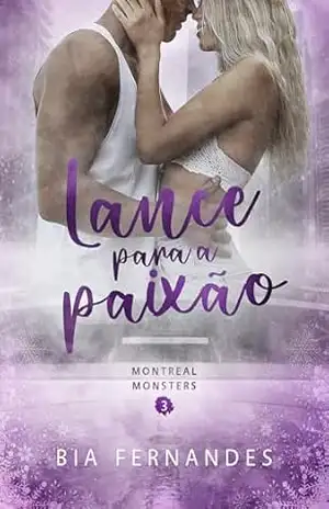 Lance para a paixão: Montreal Monsters — Livro 3 – Bia  Fernandes