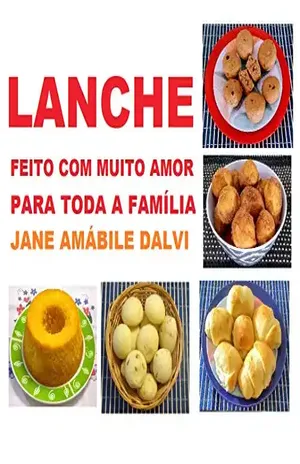 LANCHE FEITO COM MUITO AMOR PARA TODA A FAMÍLIA – JANE AMÁBILE DALVI
