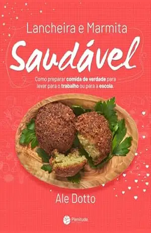 Lancheira e Marmita Saudável: Como preparar comida de verdade – Ale Dotto