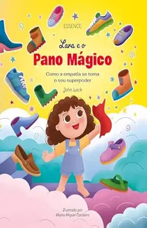 Lara e o Pano Mágico: Como a empatia se torna o seu superpoder (As aventuras da Lara) – John Lack