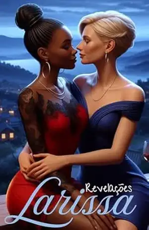 Larissa: Revelações (A mulher da minha vida Livro 2) - Luh Ribeiro