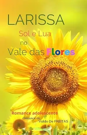 LARISSA Sol e Lua no Vale das FLORES – Valdo De FREITAS