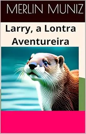 Larry, a Lontra Aventureira – Merlin Muniz