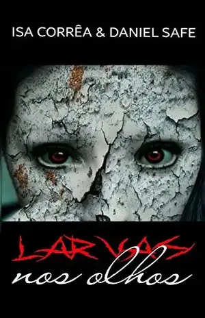 Larvas nos Olhos – Isa Corrêa