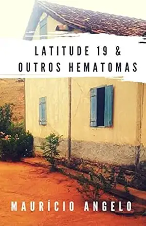 Latitude 19 & Outros Hematomas - Maurício Angelo