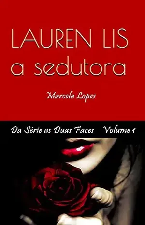 Lauren Lis a Sedutora (As Duas Faces Livro 1) - Marcela Lopes