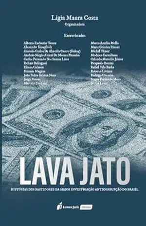 Lava Jato: Histórias dos Bastidores da Maior Investigação Anticorrupção do Brasil – Ligia Maura Costa