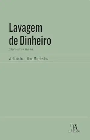 Lavagem de Dinheiro: Comentários à Lei n. 9.613/1998 (Manuais Profissionais) – Vladimir Aras