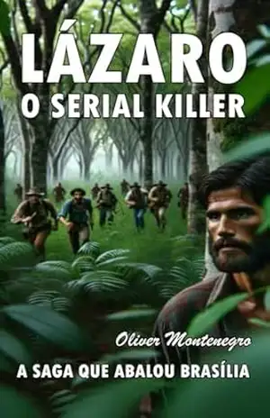 Lázaro, O Serial Killer: A saga que abalou Brasília – Oliver  Montenegro