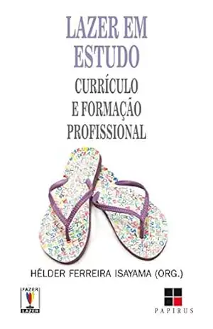 Lazer em estudo: Currículo e formação profissional (Fazer / Lazer) – Hélder F. Isayama