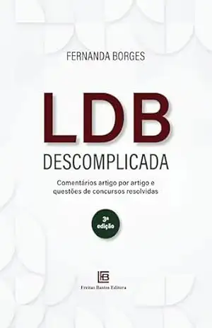 LDB Descomplicada: Comentários artigo por artigo e questões de concursos resolvidas – Fernanda Borges