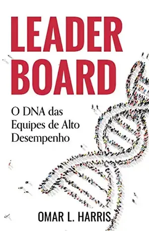 Leader Board: O DNA das equipes de alto desempenho - Omar L. Harris