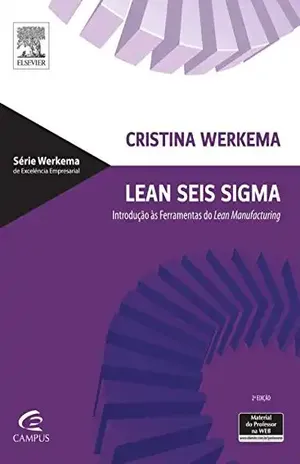 Lean Seis Sigma: Introdução às Ferramentas do Lean Manufacturing – Cristina Werkema