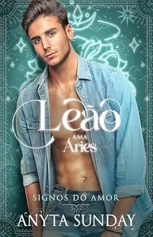 Leão ama Áries (Signos do amor Livro 1) – Anyta Sunday