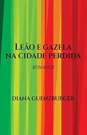 Leão e gazela na cidade perdida - Diana Guenzburger