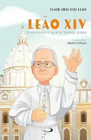 Leão XIV – O Missionário que se tornou Papa (Infantojuvenil Religioso) – Tiago José Risi Leme