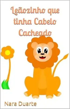 Leãozinho que tinha Cabelo Cacheado - Nara Duarte