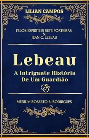 Lebeau: A Intrigante História de um Guardião – Lilian Campos