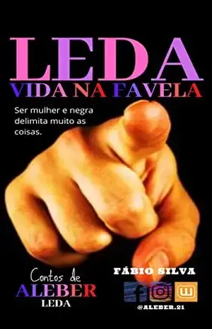 LEDA – Vida na Favela: Um conto de ALEBER – Fábio Silva