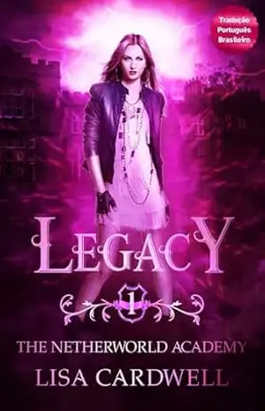 Legacy: Netherworld Academy Book 1 – Lisa Cardwell