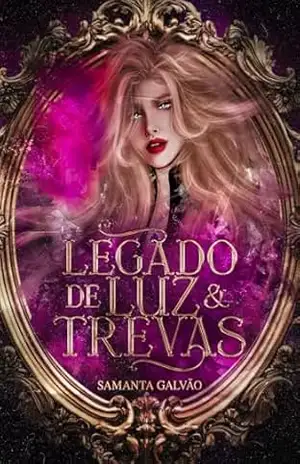 Legado de Luz e Trevas( Os Herdeiros Livro 3) - Samanta Galvão
