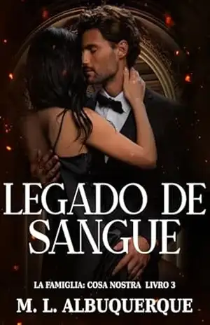 Legado de Sangue: La Famiglia: Cosa Nostra | Livro 3 – M. L. Albuquerque