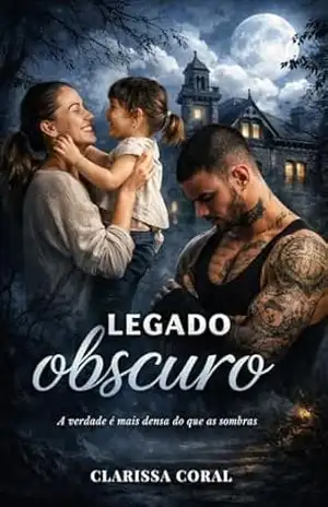 Legado Obscuro (Duologia Legado – Livro 1) – Clarissa Coral
