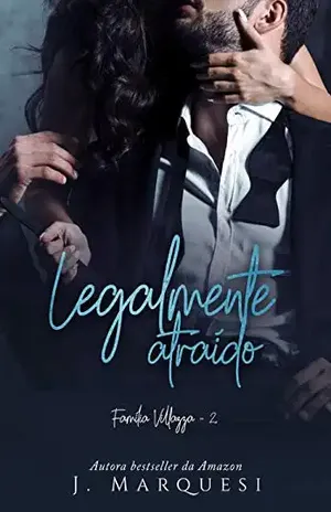 Legalmente Atraído (Família Villazza Livro 2) – J. Marquesi
