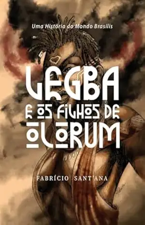 Legba e os Filhos de Olorum – Fabrício Sant’Ana Sousa
