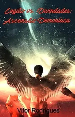 Legião vs. Divindades: Ascensão Demoníaca (Saga angelical Livro 4) – Vitor da Silva Rodrigues