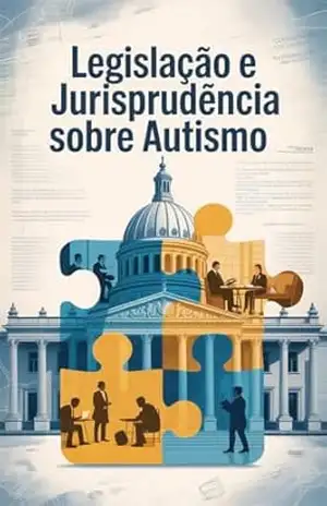 Legislação e Jurisprudência sobre Autismo – Renato Albino Lana  Ferreira de Souza