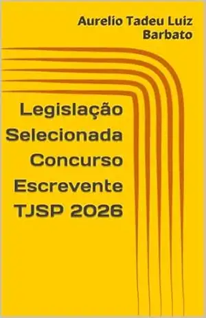 Legislação Selecionada Concurso Escrevente TJSP 2026 – Aurelio Tadeu Luiz Barbato