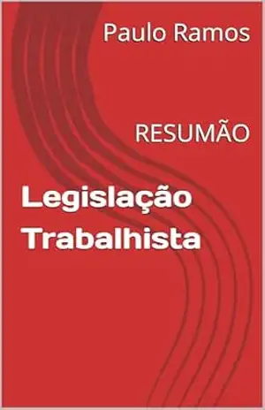 Legislação Trabalhista: RESUMÃO (Resumos para Concursos Públicos – Brasil) – Paulo Ramos