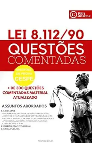 Lei 8.112/90 – Questões Comentadas – PraGabaritar: PraGabaritar Lei 8112/90 Questões Comentadas (PraGabaritar Concursos) – Rodrigo Sousa