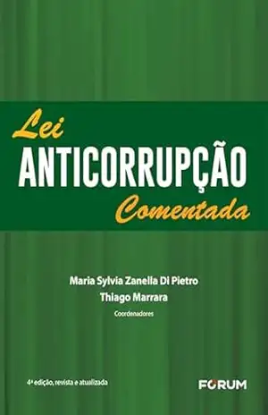 Lei Anticorrupção Comentada - Maria Sylvia Zanella Di Pietro