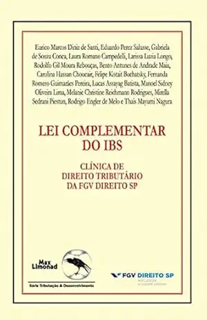 Lei complementar do IBS:: Clínica de direito tributário da FGV direito SP - Eurico Marcos Diniz De Santi