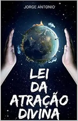 Lei da Atração Divina – Jorge Antonio Francisco Sousa