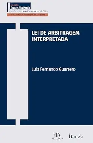 Lei de arbitragem interpretada (Ibmec) – Luis Fernando Guerrero