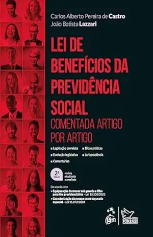 Lei de Benefícios da Previdência Social – 2ª Edição 2025 – Carlos Alberto Pereira de Castro