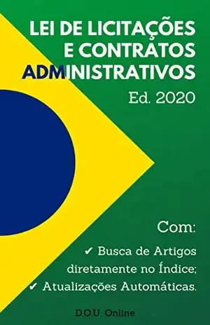 Lei de Licitações e Contratos Administrativos – Edição 2020: Inclui Busca de Artigos diretamente no Índice e Atualizações Automáticas. (D.O.U. Online) – Congresso Nacional