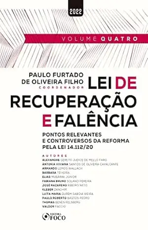 Lei de Recuperação e Falência – Volume 4: Pontos relevantes e controversos da reforma pela lei 14.112/20 – Alexandre Gereto Judice de Mello Faro